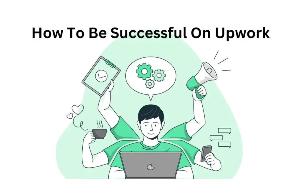 How to Be Successful on Upwork